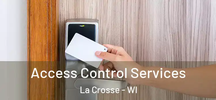 Access Control Services La Crosse - WI