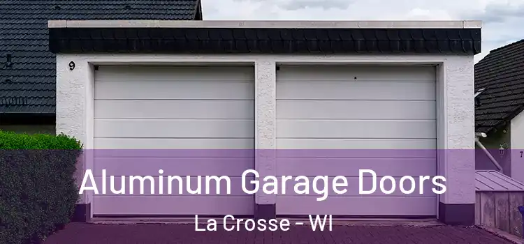  Aluminum Garage Doors La Crosse - WI