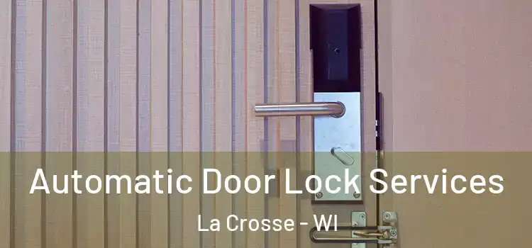 Automatic Door Lock Services La Crosse - WI