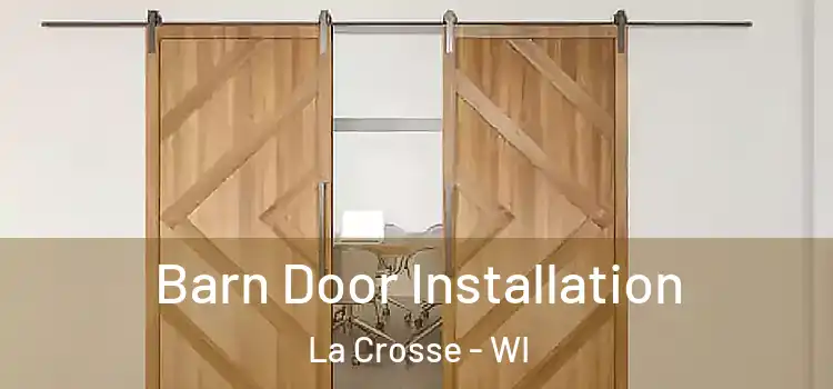 Barn Door Installation La Crosse - WI
