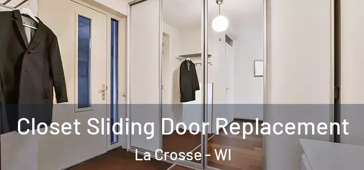 Closet Sliding Door Replacement La Crosse - WI
