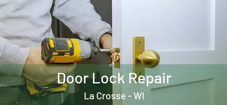 Door Lock Repair La Crosse - WI