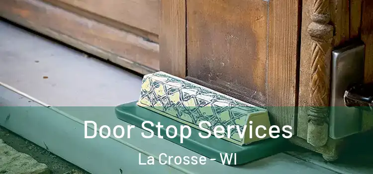 Door Stop Services La Crosse - WI