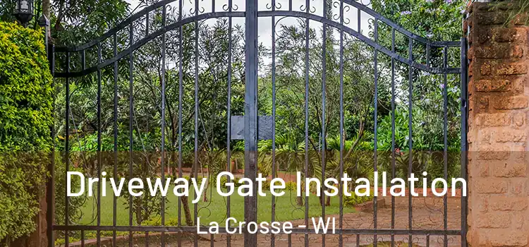 Driveway Gate Installation La Crosse - WI