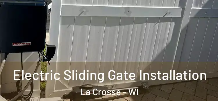 Electric Sliding Gate Installation La Crosse - WI