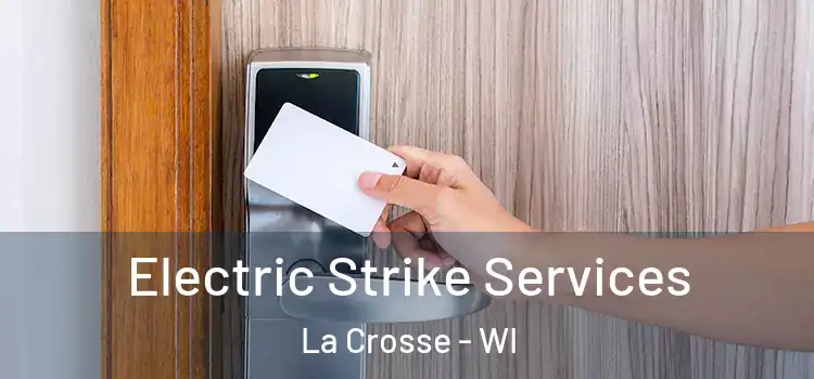 Electric Strike Services La Crosse - WI