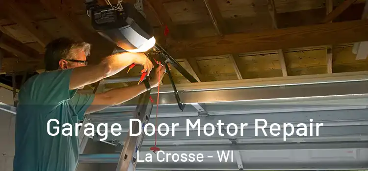  Garage Door Motor Repair La Crosse - WI