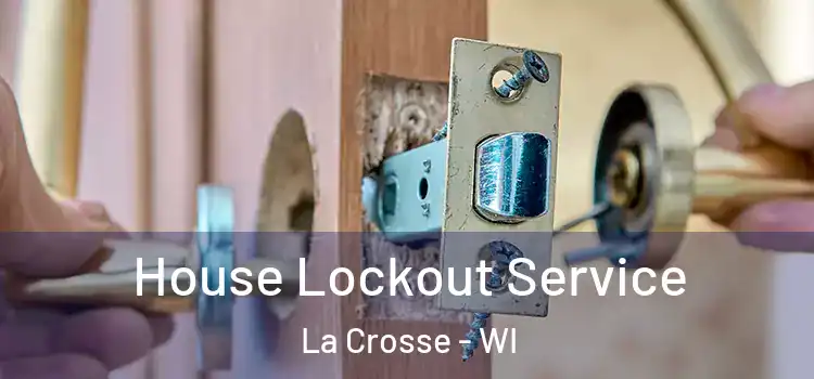 House Lockout Service La Crosse - WI