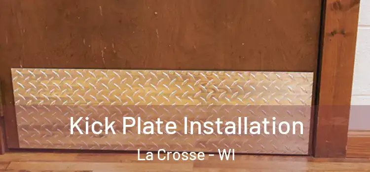 Kick Plate Installation La Crosse - WI