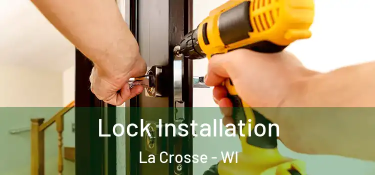 Lock Installation La Crosse - WI