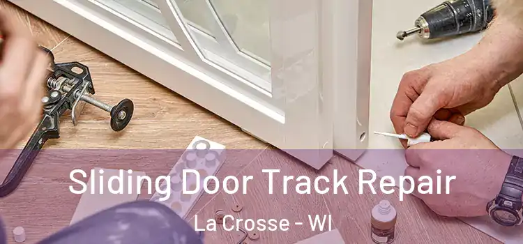 Sliding Door Track Repair La Crosse - WI